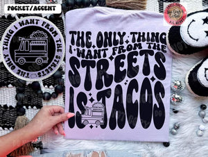 The only thing I want from the streets is Tacos